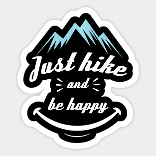 Funny Hiking Quote Just Hike And Be Happy Sticker